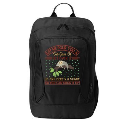 Let Me Pour You A Tall Glass Of Get Over It City Backpack