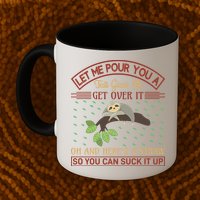 Let Me Pour You A Tall Glass Of Get Over It Mug
