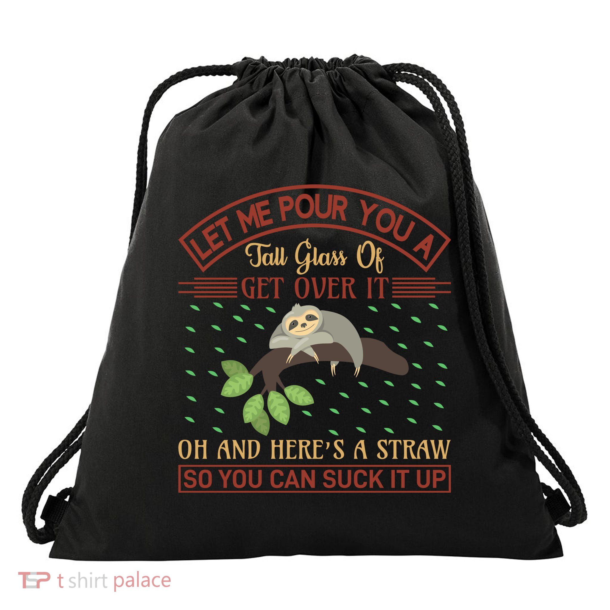 Let Me Pour You A Tall Glass Of Get Over It Drawstring Bag