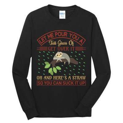 Let Me Pour You A Tall Glass Of Get Over It Tall Long Sleeve T-Shirt