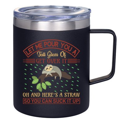 Let Me Pour You A Tall Glass Of Get Over It 12oz Stainless Steel Coffee Mug