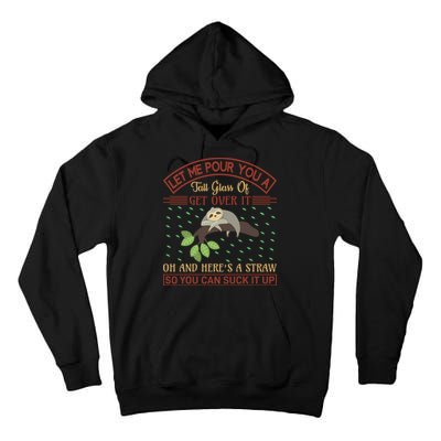 Let Me Pour You A Tall Glass Of Get Over It Tall Hoodie