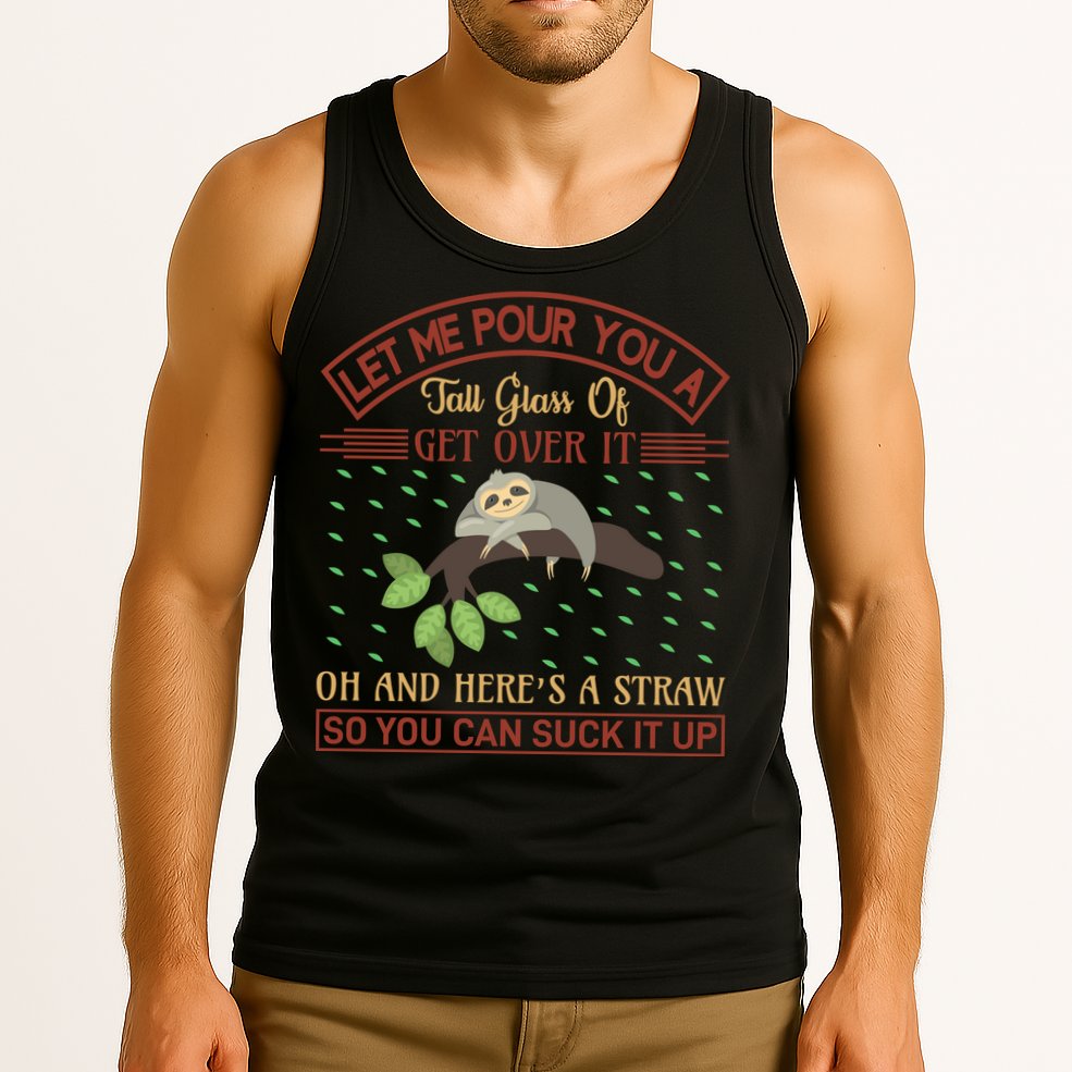 Let Me Pour You A Tall Glass Of Get Over It Tank Top