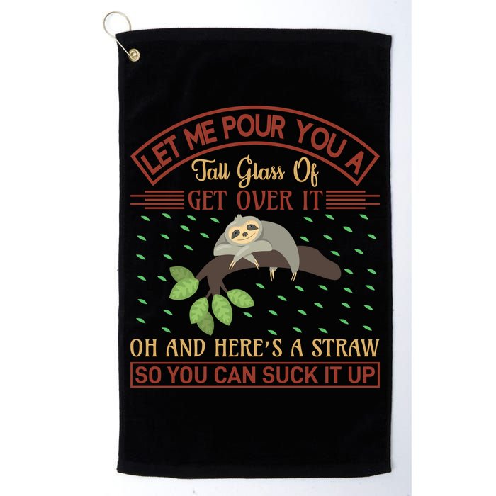 Let Me Pour You A Tall Glass Of Get Over It Golf Towel