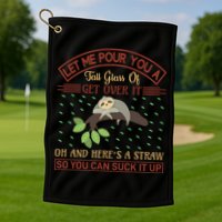 Let Me Pour You A Tall Glass Of Get Over It Golf Towel