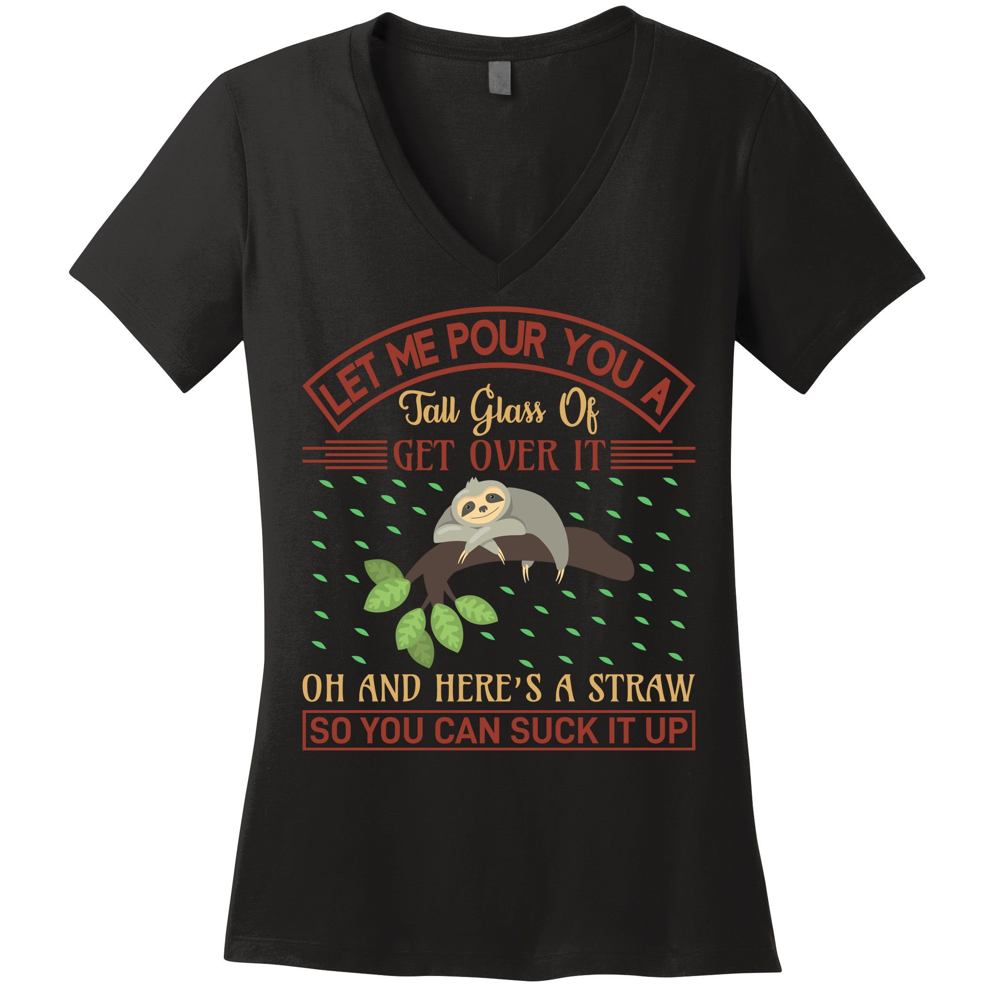 Let Me Pour You A Tall Glass Of Get Over It Women's V-Neck T-Shirt
