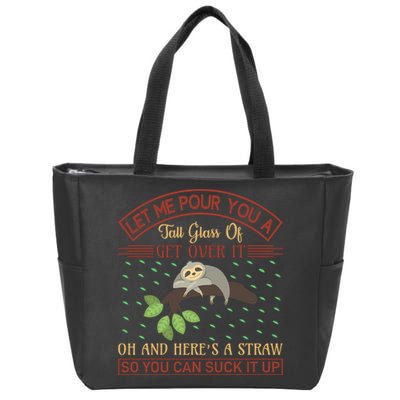 Let Me Pour You A Tall Glass Of Get Over It Zip Tote Bag