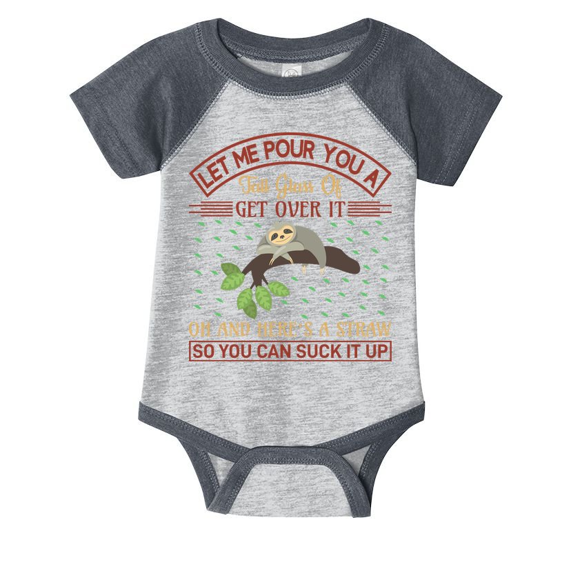 Let Me Pour You A Tall Glass Of Get Over It Infant Baby Jersey Bodysuit