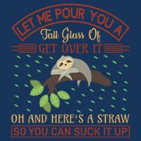 Let Me Pour You A Tall Glass Of Get Over It Infant Baby Jersey Bodysuit