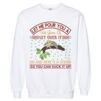 Let Me Pour You A Tall Glass Of Get Over It Garment-Dyed Sweatshirt
