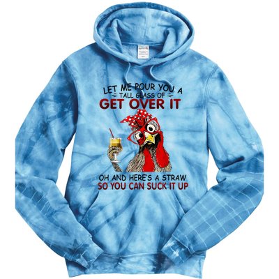 Let Me Pour You A Tall Glass Of Get Over It Tie Dye Hoodie