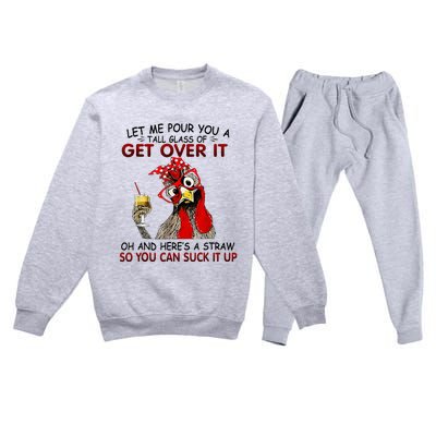 Let Me Pour You A Tall Glass Of Get Over It Premium Crewneck Sweatsuit Set