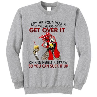 Let Me Pour You A Tall Glass Of Get Over It Tall Sweatshirt