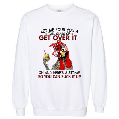 Let Me Pour You A Tall Glass Of Get Over It Garment-Dyed Sweatshirt