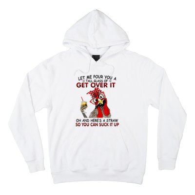 Let Me Pour You A Tall Glass Of Get Over It Hoodie