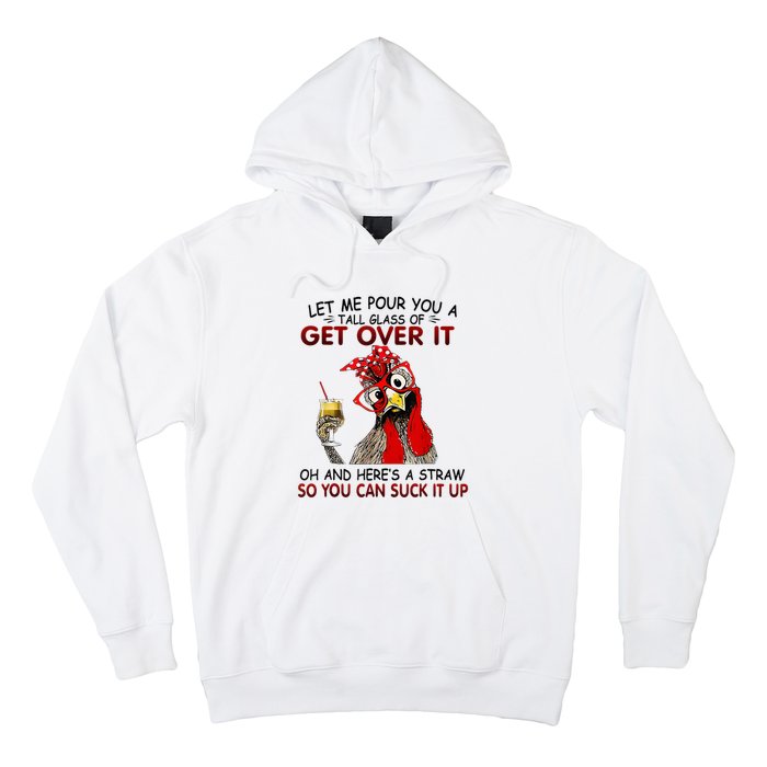 Let Me Pour You A Tall Glass Of Get Over It Hoodie