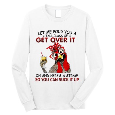 Let Me Pour You A Tall Glass Of Get Over It Long Sleeve Shirt