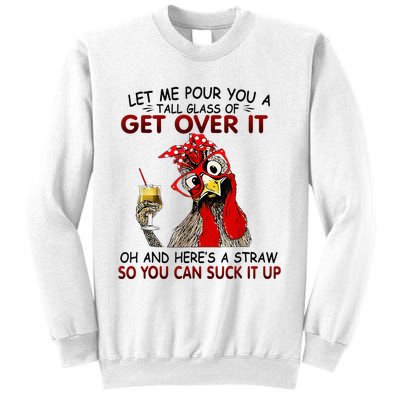 Let Me Pour You A Tall Glass Of Get Over It Sweatshirt