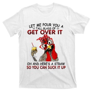 Let Me Pour You A Tall Glass Of Get Over It T-Shirt