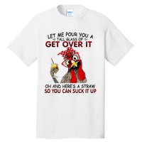 Let Me Pour You A Tall Glass Of Get Over It Tall T-Shirt