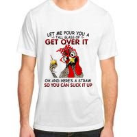 Let Me Pour You A Tall Glass Of Get Over It Adult ChromaSoft Performance T-Shirt