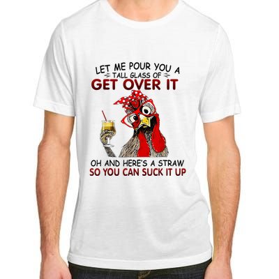 Let Me Pour You A Tall Glass Of Get Over It Adult ChromaSoft Performance T-Shirt