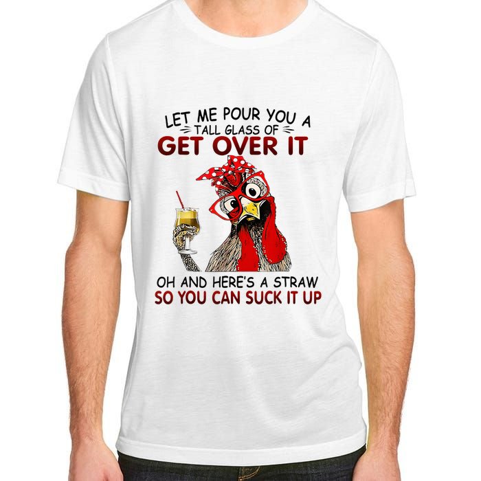 Let Me Pour You A Tall Glass Of Get Over It Adult ChromaSoft Performance T-Shirt