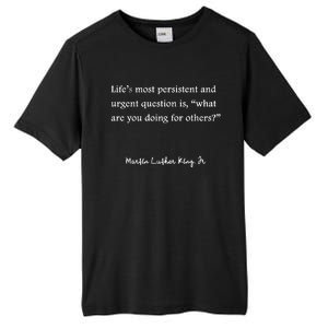 Life's Most Persistent And Urgent Question Is, 'What Are You Doing For Others?' Tall Fusion ChromaSoft Performance T-Shirt