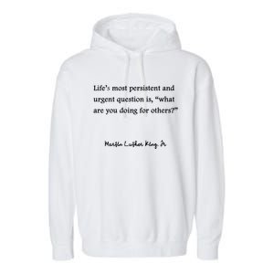 Life's Most Persistent And Urgent Question Is, 'What Are You Doing For Others?' Garment-Dyed Fleece Hoodie