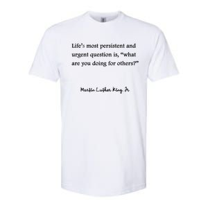 Life's Most Persistent And Urgent Question Is, 'What Are You Doing For Others?' Softstyle CVC T-Shirt