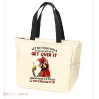 Let Me Pour You A Tall Glass Chicken Suck It Up Zip Tote Bag