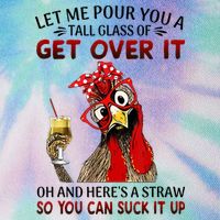 Let Me Pour You A Tall Glass Chicken Suck It Up Legacy Tie Dye Trucker Hat