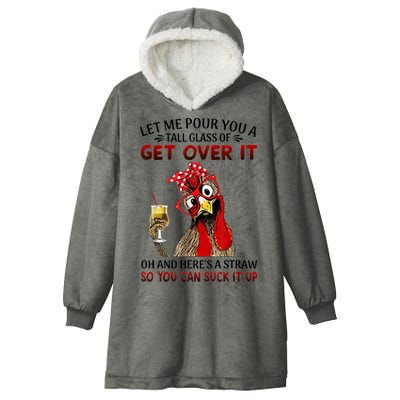 Let Me Pour You A Tall Glass Chicken Suck It Up Hooded Wearable Blanket