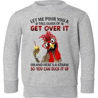Let Me Pour You A Tall Glass Chicken Suck It Up Toddler Sweatshirt