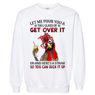 Let Me Pour You A Tall Glass Chicken Suck It Up Garment-Dyed Sweatshirt