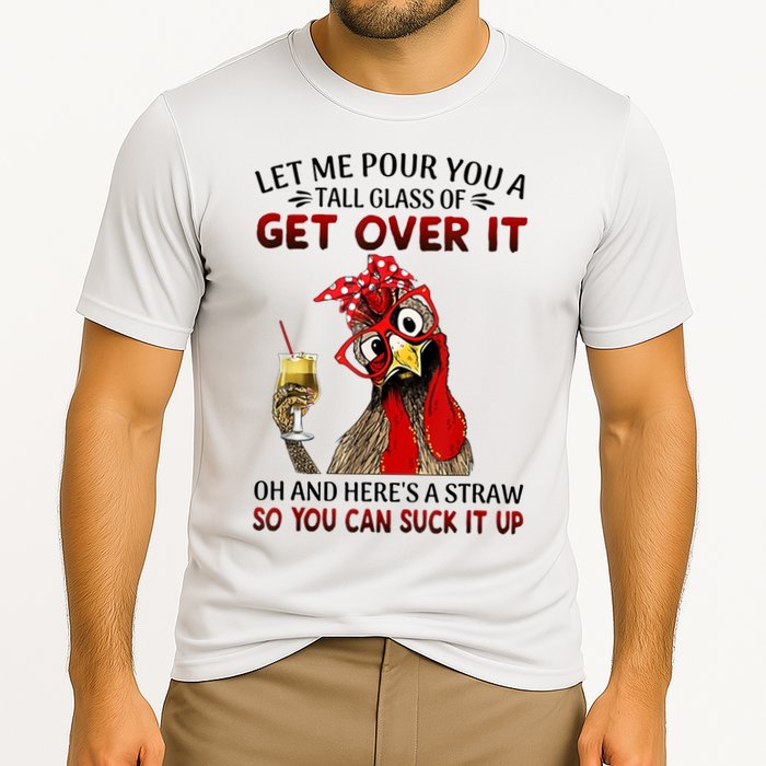 Let Me Pour You A Tall Glass Chicken Suck It Up Cooling Performance Crew T-Shirt