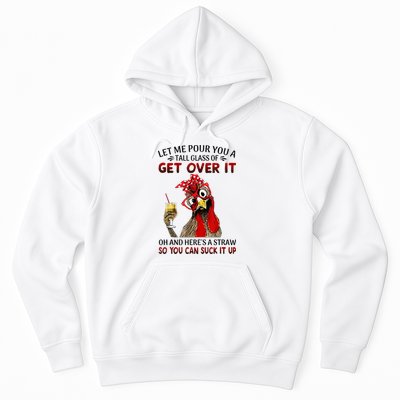Let Me Pour You A Tall Glass Chicken Suck It Up Hoodie