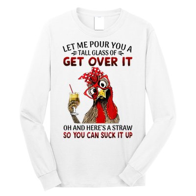 Let Me Pour You A Tall Glass Chicken Suck It Up Long Sleeve Shirt