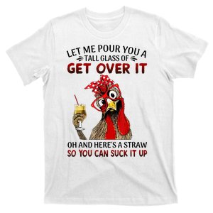 Let Me Pour You A Tall Glass Chicken Suck It Up T-Shirt