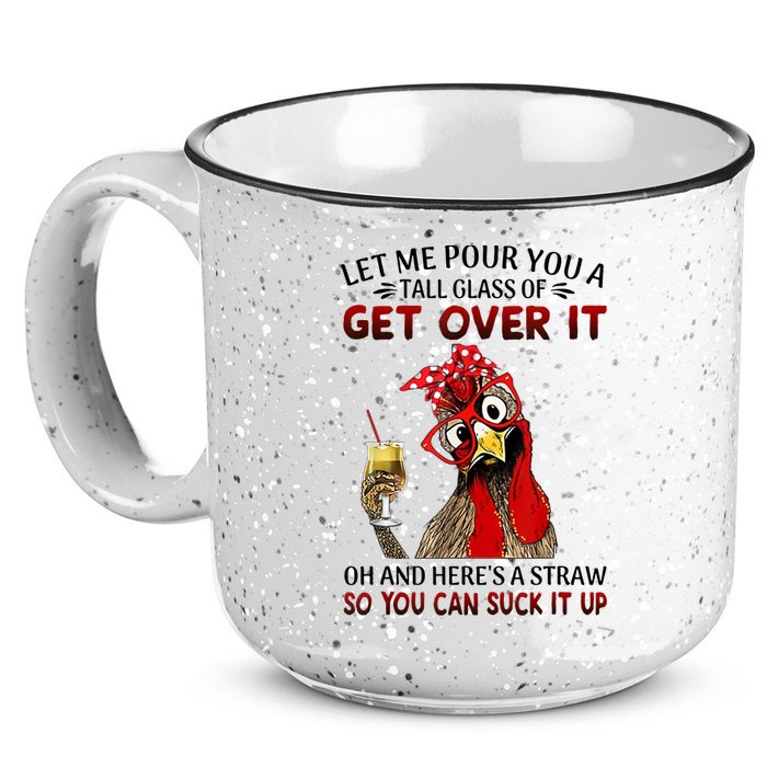 Let Me Pour You A Tall Glass Chicken Suck It Up 15oz Campfire Ceramic Mug