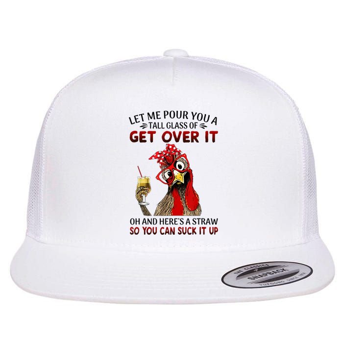 Let Me Pour You A Tall Glass Chicken Suck It Up Flat Bill Trucker Hat