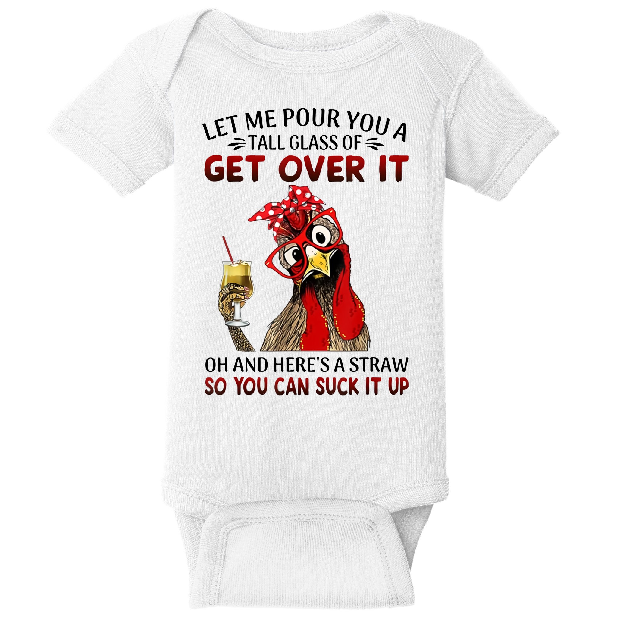 Let Me Pour You A Tall Glass Chicken Suck It Up Baby Bodysuit