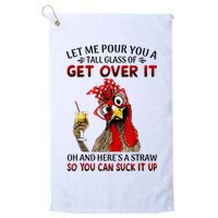 Let Me Pour You A Tall Glass Chicken Suck It Up Golf Towel