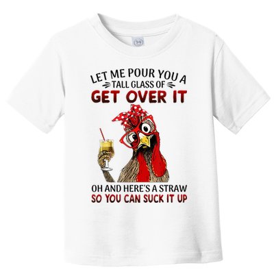 Let Me Pour You A Tall Glass Chicken Suck It Up Toddler T-Shirt
