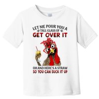 Let Me Pour You A Tall Glass Chicken Suck It Up Toddler T-Shirt