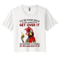 Let Me Pour You A Tall Glass Chicken Suck It Up Women's Crop Top Tee
