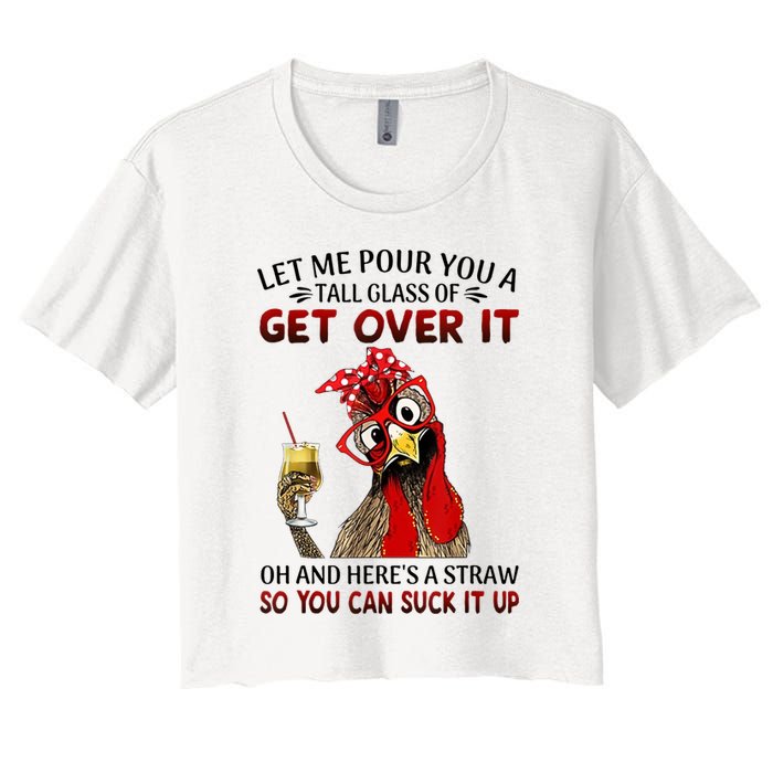 Let Me Pour You A Tall Glass Chicken Suck It Up Women's Crop Top Tee