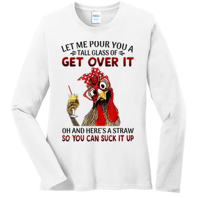 Let Me Pour You A Tall Glass Chicken Suck It Up Ladies Long Sleeve Shirt