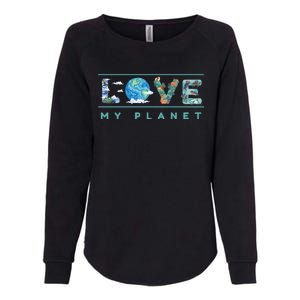 Love My Planet One Earth Environtal Green Energy Gift Womens California Wash Sweatshirt