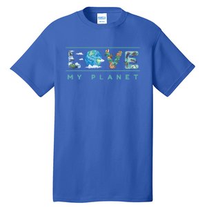 Love My Planet One Earth Environtal Green Energy Gift Tall T-Shirt